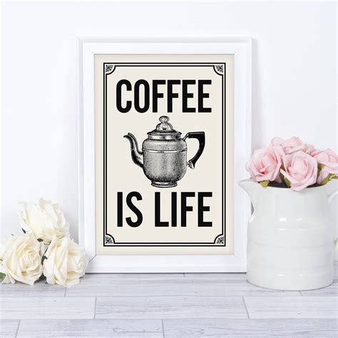 Coffee Is Life Coffee Quote Print For The Coffee Lover By Tea One