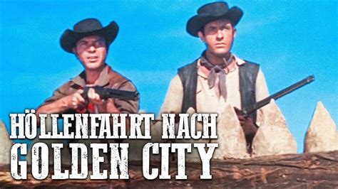 Höllenfahrt Nach Golden City Ganzer Western Auf Deutsch Spielfilm