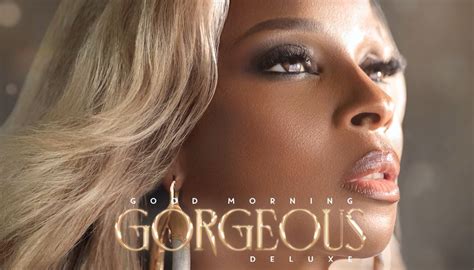 Mary J Blige Releases Deluxe Version Of Good Morning Gorgeous Ft Fabolous Jadakiss Her