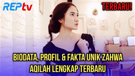 TERBARU BIODATA PROFIL FAKTA UNIK ZAHWA AQILAH TERBARU YouTube