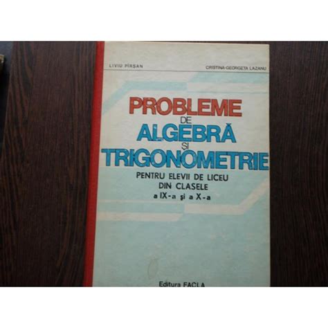 Probleme De Algebra Si Trigonometrie Liviu Parsan