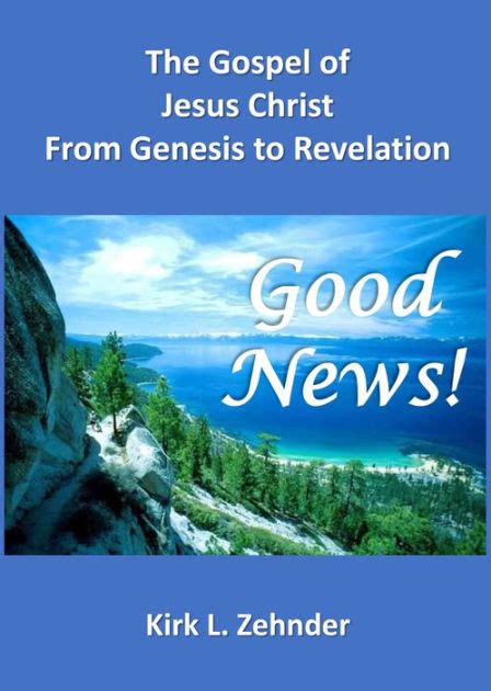 Good News The Gospel Of Jesus Christfrom Genesis To Revelation By