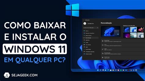 Como Baixar E Instalar O Windows 11 Em Qualquer Pc Seja Geek