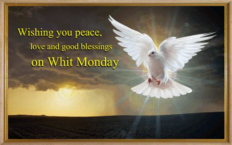It is also a celebration for the jewish religion but in different circumstances. Good Blessings For Whit Monday. Free Whit Monday eCards ...