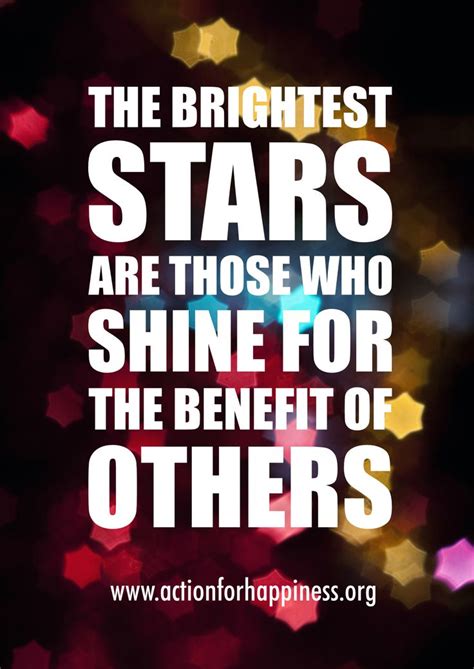 The Brightest Stars Are Those Who Shine For The Benefit Of Others Find