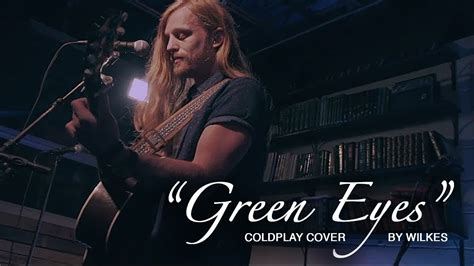 Coldplay Green Eyes Acoustic Cover By Wilkes Live At 1971