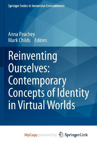 Reinventing Ourselves Contemporary Concepts Of Identity In Virtual