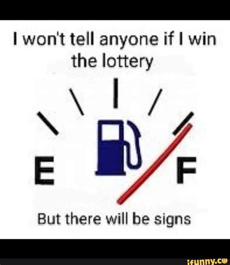 I Wont Tell Anyone If I Win The Lottery But There Will Be Signs Ifunny