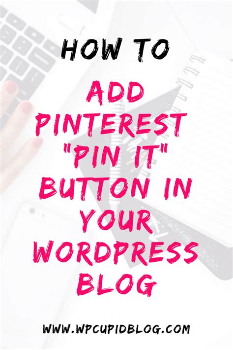 how to easily add pinterest pin it button to your wordpress blog wordpress blog learn
