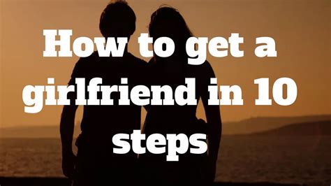 How To Get A Girlfriend In 10 Steps Youtube
