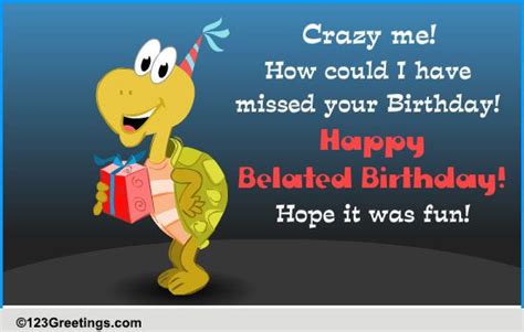 Better Late Than Never Free Belated Birthday Wishes Ecards 123 Greetings