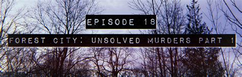 Episode 18 Forest City Unsolved Murders Part 1 Dark Adaptation Podcast