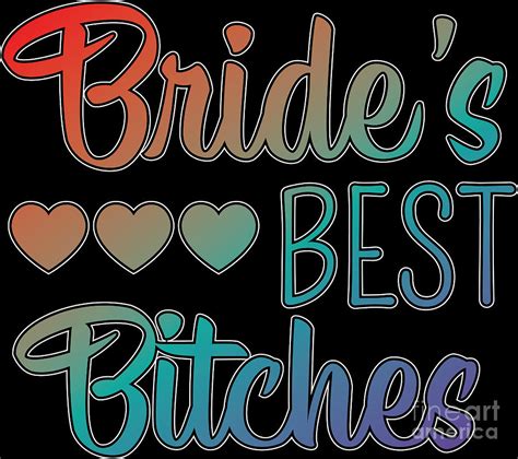 Bachelorette Party Brides Best Bitches T Digital Art By Haselshirt