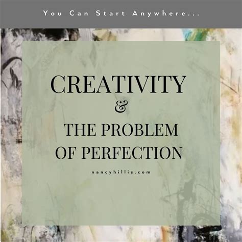 Creativity And The Problem Of Perfection The Artists Journey With
