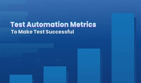 Metrics Kpis To Look For In A Test Automation Process Read Dive