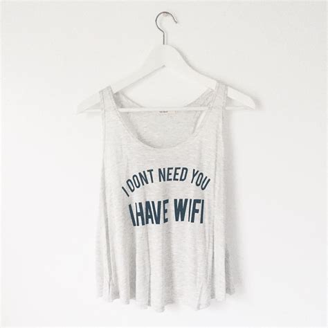 I Don't Need You I Have Wifi Tank | Dont need you, I dont need you, Clothes