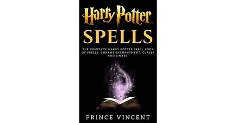 Harry Potter Spells The Complete Harry Potter Spell Book Of Spells