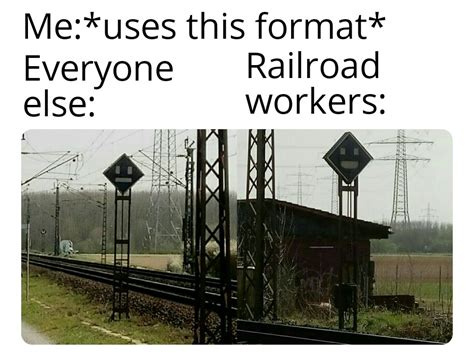 Railroad Workers Are Legends Rmemes