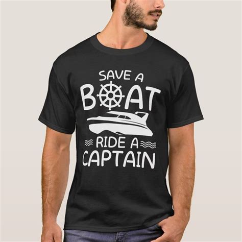 Save A Boat Ride A Captain Boating Lover T Shirt Zazzle Boat Shirts Funny Boating Shirt Shirts