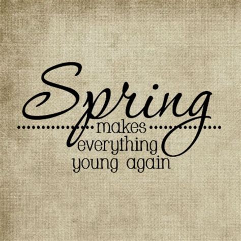 Spring Spring Quotes Spring Spring Inspiration
