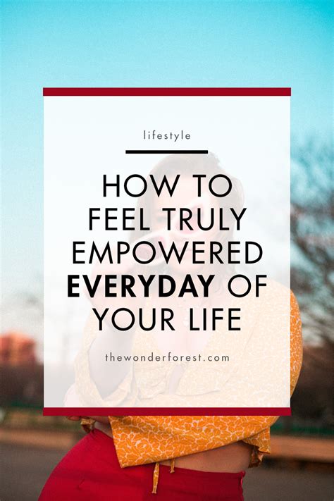 How To Feel Truly Empowered Everyday Of Your Life Wonder Forest