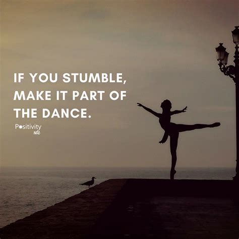 If You Stumble Make It Part Of The Dance Positivitynote Positivity
