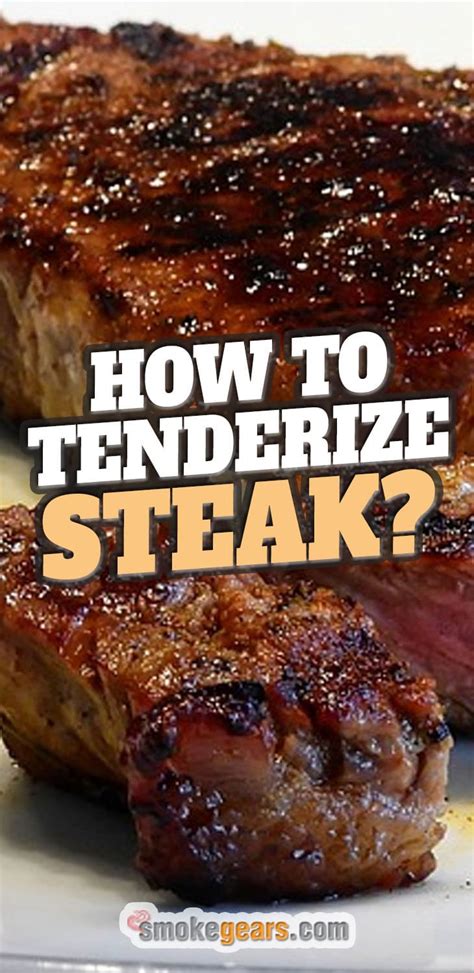 how to tenderize steak 6 easy tips and techniques