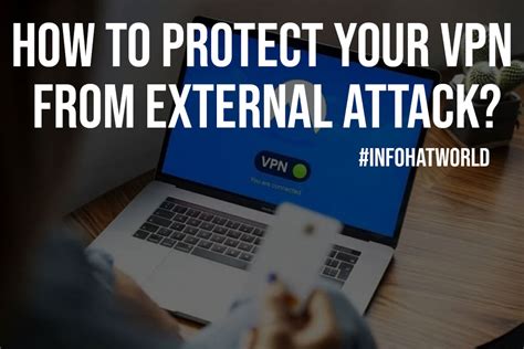 How To Protect Your Vpn From External Attack Infohatworld