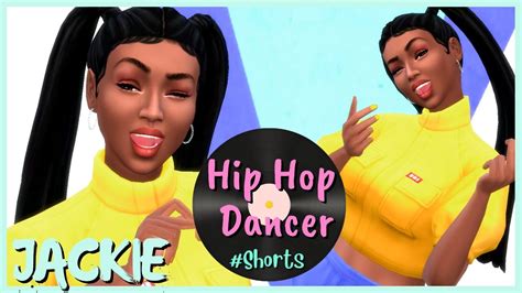 Sims 4 Cas Shorts Hip Hop Dancer Jackie Youtube