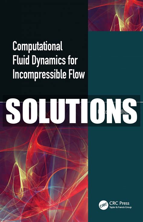 Computational Fluid Dynamics For Incompressible Flows 1st Edition