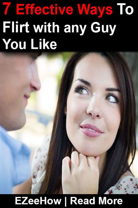 7 Effective Ways To Flirt With Any Guy You Like Relationship Advice Intimacy Relationship
