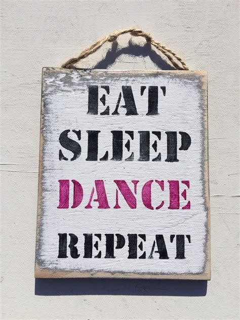 Eat Sleep Dance Repeat Wooden Sign Quote By Signsbyseasalt On Etsy