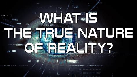 What Is The True Nature Of Reality Youtube
