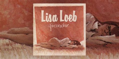 Lisa Loebs ‘firecracker Turns 25 Read The Anniversary Tribute