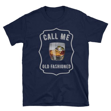 Vintage Call Me Old Fashioned Whiskey Funny T Shirt Etsy