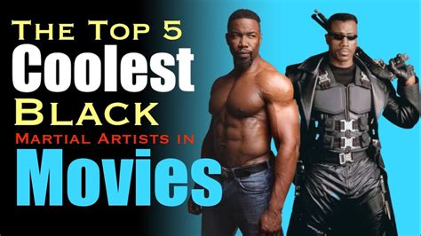 Mma is generally seen as the top combat form. The Top 5 Coolest Black Martial Artists in Movies - YouTube