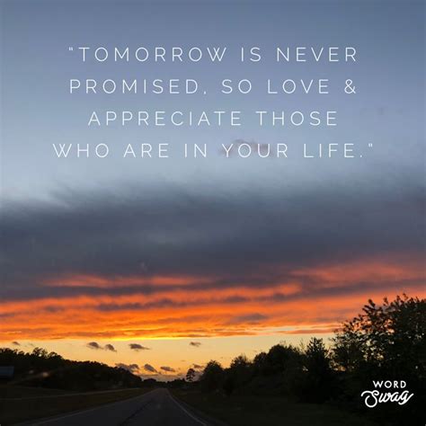 Get tomorrow isn t promised quotes and sayings with images. Tomorrow is never promised... | Tomorrow is never promised ...