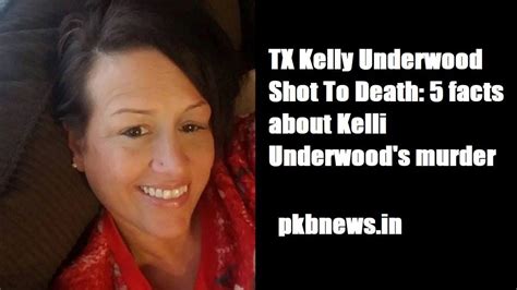 Tx Kelly Underwood Shot To Death 5 Facts About The Kelli Underwood