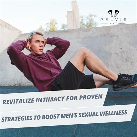revitalize intimacy for proven strategies to boost men s sexual wellness pelvis nyc