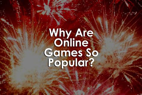 Why Are Online Games So Popular — University Xp