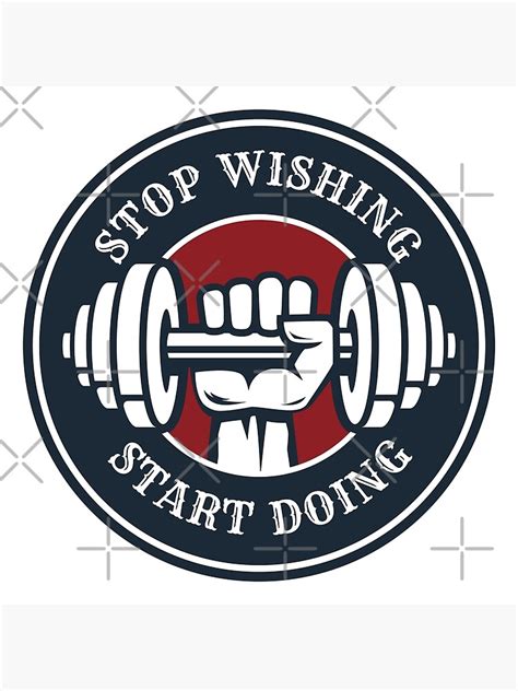 Stop Wishing Start Doing Motivational Gym Quotes Poster By