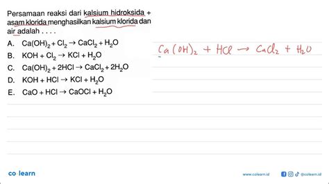 Persamaan Reaksi Dari Kalsium Hidroksida Asam Klorida Menghasilkan Kalsium Klorida Dan Air