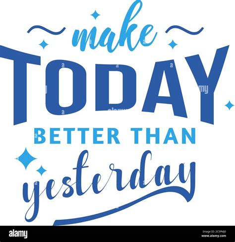 Make Today Better Than Yesterday Motivational Quote Typography Stock