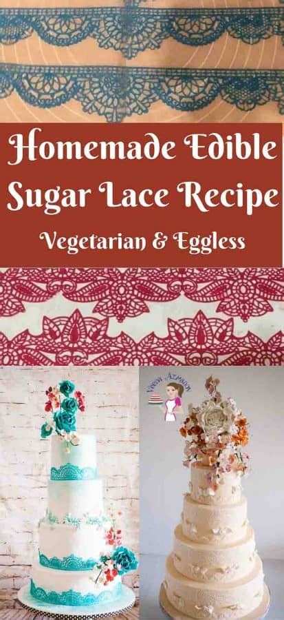Homemade Edible Sugar Lace Recipe Veena Azmanov