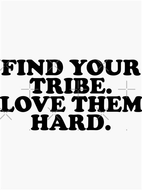 Find Your Tribe Love Them Hard Sticker By Madedesigns Redbubble