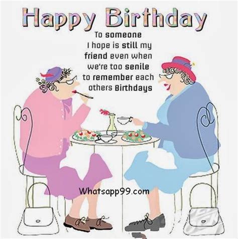 I am sending you hugs, kisses, laughter, warm wishes, and many, many blessings. Happy Birthday old lady Is what I said to my GF