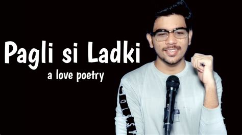 Pagli Si Ladki Poetry On Love Mayank Nimavat Youtube
