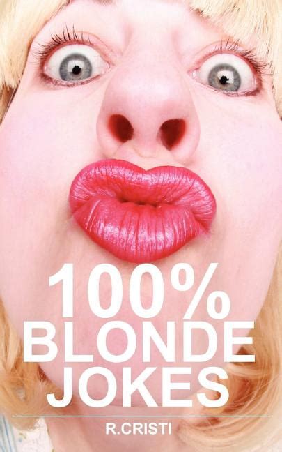 100 Blonde Jokes The Best Dumb Funny Clean Short And Long Blonde Jokes Book
