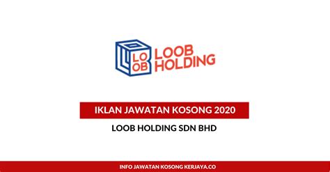 Loob holding sdn bhd is in the sectors of: Loob Holding Sdn Bhd • Kerja Kosong Kerajaan