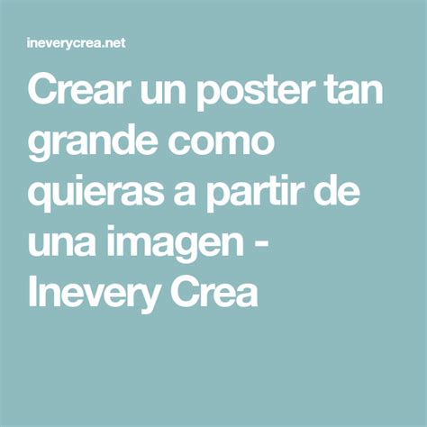 Crear Un Poster Tan Grande Como Quieras A Partir De Una Imagen